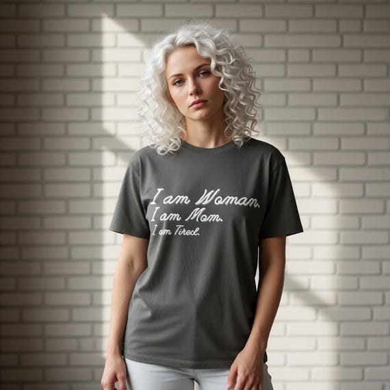 I am Woman Mom Tired Shirt