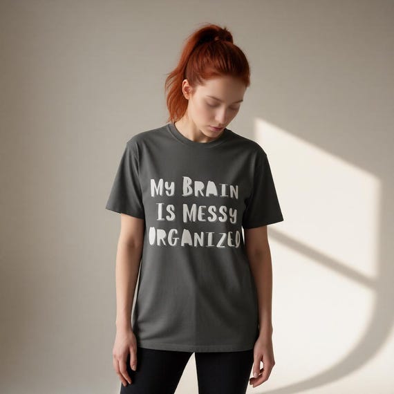 Messy Organized Brain Shirt for Overthinkers - Dry Humor Graphic Tee