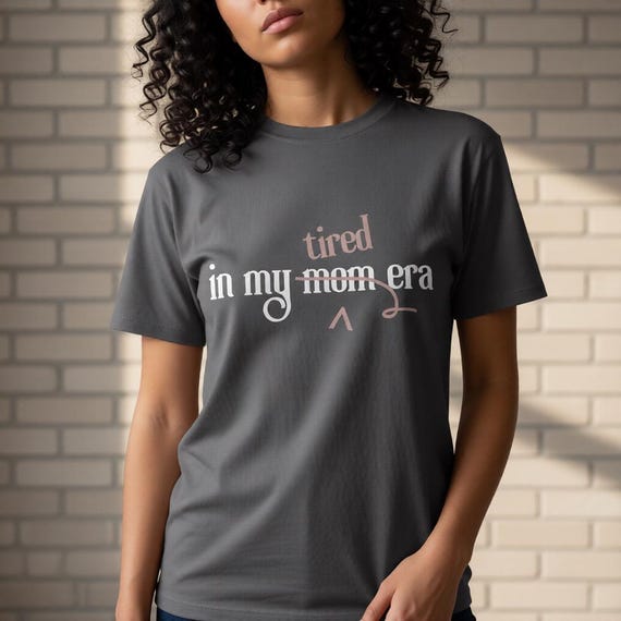 Tired Mom Era Shirt for the Default Parent - Dry Humor Graphic Tee