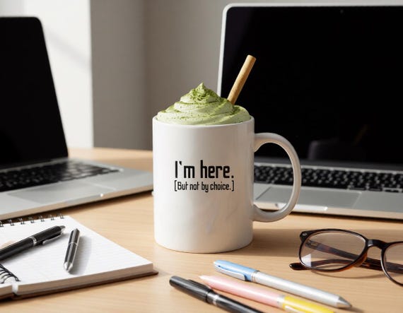 Introvert Humor Mug for Socially Drained Adults - "I'm Here. (But Not by Choice.)"