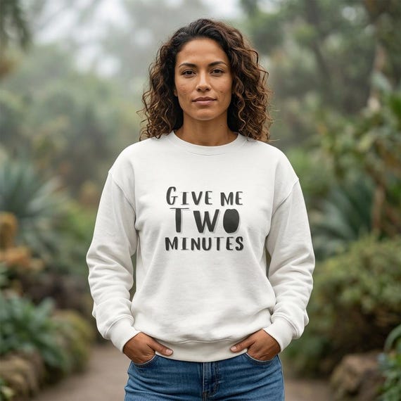 Give Me Two Minutes Sweatshirt - Buffering Brain Dry Humor Crewneck