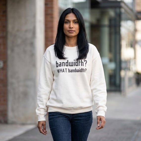 bandwidth? WHAT bandwidth? Sweatshirt for Overloaded Office Workers - Introvert Crewneck